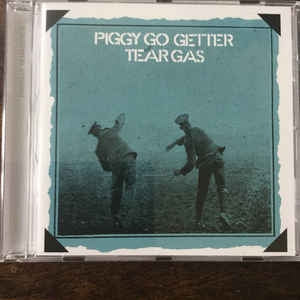 TEAR GAS - Piggy Go Getter