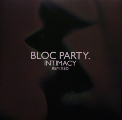 BLOC PARTY - Intimacy Remixed