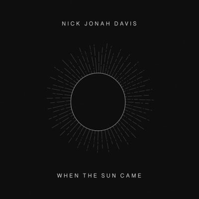 NICK JONAH DAVIS - When The Sun Came