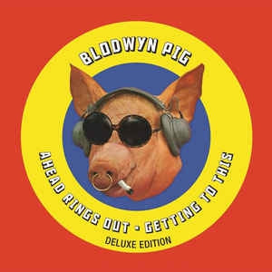BLODWYN PIG - Ahead Rings Out / Getting To This