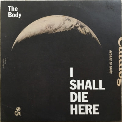 THE BODY - I Shall Die Here