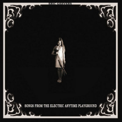 ERIC GEEVERS - Songs From The Electric Anytime Playground
