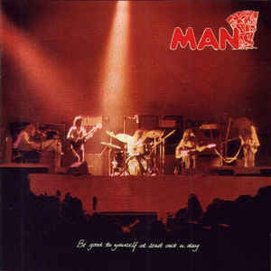 MAN - Be Good To Yourself At Least Once A Day