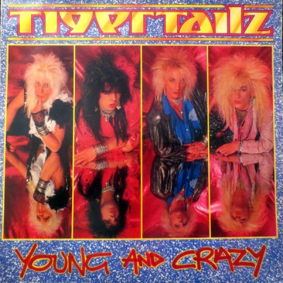 TIGERTAILZ - Young And Crazy