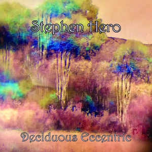 STEPHEN HERO - Deciduous Eccentric