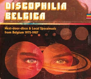 VARIOUS ARTISTS - Discophilia Belgica : Next-door-disco & Local Spacemusic From Belgium 1975-1987