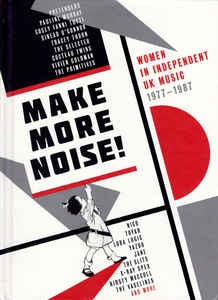 VARIOUS ARTISTS - Make More Noise! Women In Independent UK Music 1977 - 1987