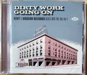 VARIOUS ARTISTS - Dirty Work Going On - Kent & Modern Records Blues Into The 60s Vol 1