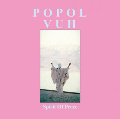 POPOL VUH - Spirit Of Peace