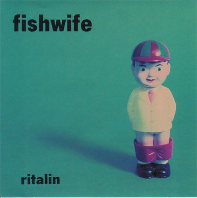 FISHWIFE - Ritalin