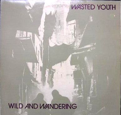 WASTED YOUTH - Wild And Wandering