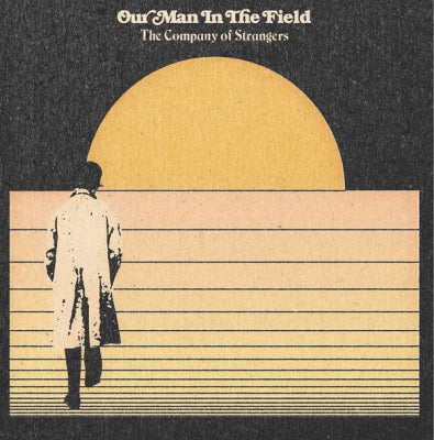 OUR MAN IN THE FIELD - The Company Of Strangers