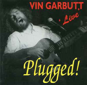 VIN GARBUTT - Plugged !