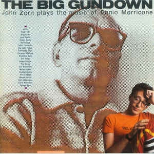 JOHN ZORN PLAYS THE MUSIC OF ENNIO MORRICONE - The Big Gundown