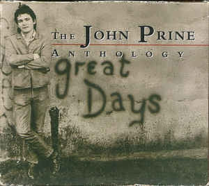 JOHN PRINE - The John Prine Anthology: Great Days