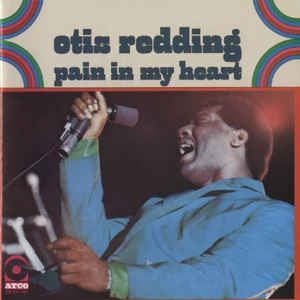 OTIS REDDING - Pain In My Heart