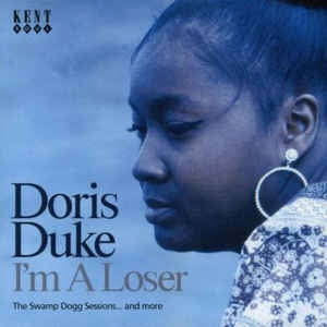 DORIS DUKE - I'm A Loser (The Swamp Dogg Sessions... And More)