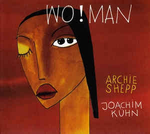 ARCHIE SHEPP & JOACHIM KUHN - Wo!man