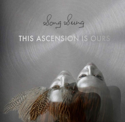 SONG SUNG - The Ascension Is Ours