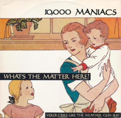 10,000 MANIACS - What's The Matter Here?
