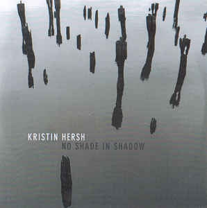 KRISTIN HERSH - No Shade In Shadow