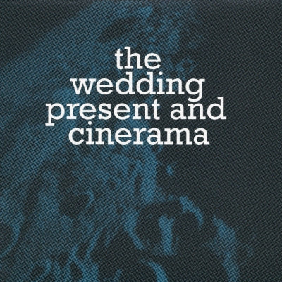 THE WEDDING PRESENT / CINERAMA - White Roit / The Name Of The Game