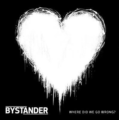 BYSTANDER - Where Did We Go Wrong?