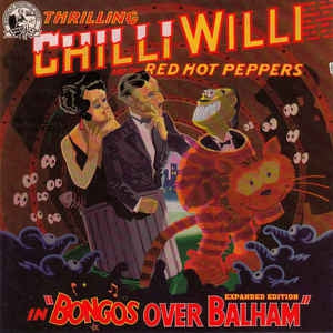 CHILLI WILLI AND THE RED HOT PEPPERS  - Bongos Over Balham