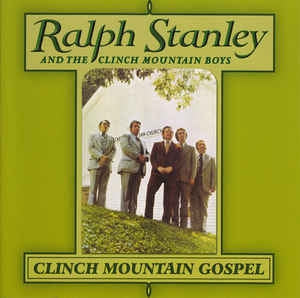 RALPH STANLEY AND THE CLINCH MOUNTAIN BOYS - Clinch Mountain Gospel