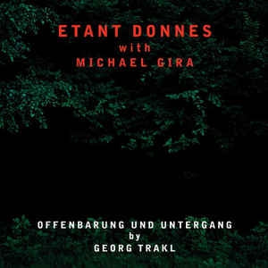 ETANT DONNES WITH MICHAEL GIRA - Offenbarung Und Untergang By Georg Trakl
