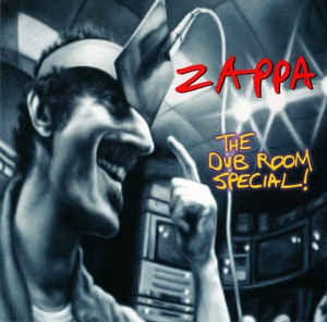 FRANK ZAPPA - The Dub Room Special!