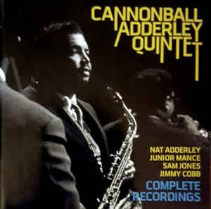 THE CANNONBALL ADDERLEY QUINTET - Complete Recordings