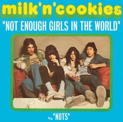 MILK 'N' COOKIES - Not Enough Girls In The World
