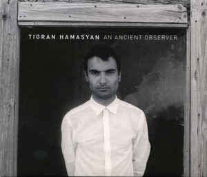 TIGRAN HAMASYAN - An Ancient Observer