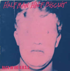 HALF MAN HALF BISCUIT - Back In The D.H.S.S. / The Trumpton Riots E.P.