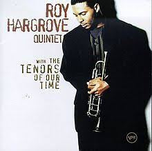 ROY HARGROVE QUINTET - With The Tenors Of Our Time