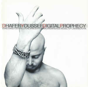 DHAFER YOUSSEF WITH EIVIND AARSET, DIETER ILG, RUNE ARNESEN, RONU MAJUMDAR, BUGGE WESSELTOFT, JAN BA - Digital Prophecy