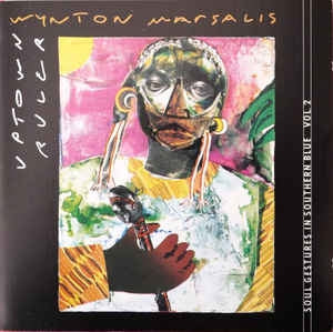 WYNTON MARSALIS - Uptown Ruler (Soul Gestures In Southern Blue Vol. 2)