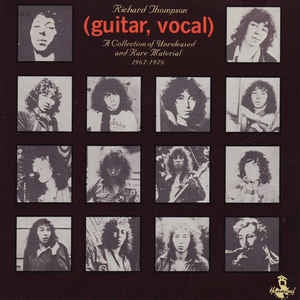 RICHARD THOMPSON - (Guitar, Vocal) A Collection Of Unreleased And Rare Material 1967-1976