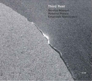 NICOLAS MASSON (2) / ROBERTO PIANCA / EMANUELE MANISCALCO : THIRD REEL - Third Reel