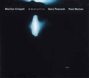 MARILYN CRISPELL / GARY PEACOCK / PAUL MOTIAN - Amaryllis