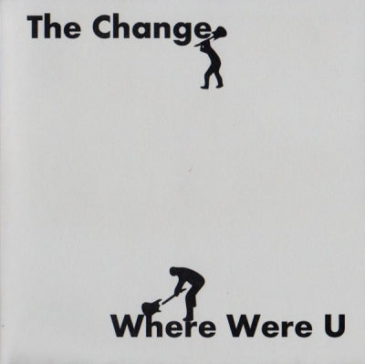 THE CHANGE - Where Were U