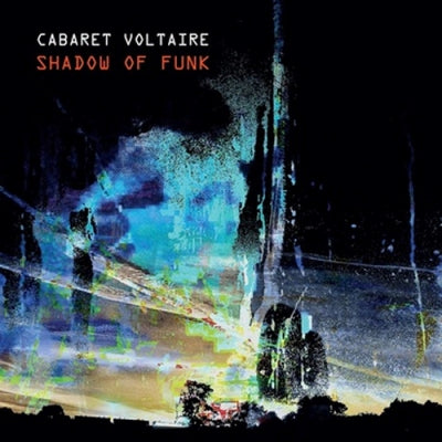 CABARET VOLTAIRE - Shadow Of Funk