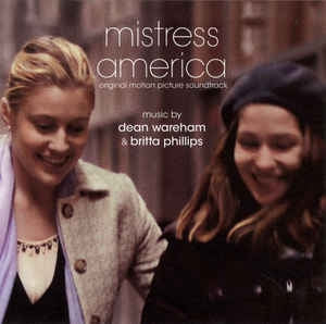 DEAN WAREHAM & BRITTA PHILLIPS - Mistress America (Original Motion Picture Soundtrack)