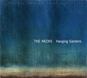 THE NECKS - Hanging Gardens