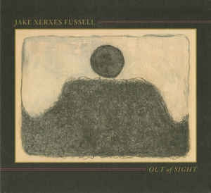 JAKE XERXES FUSSELL - Out Of Sight