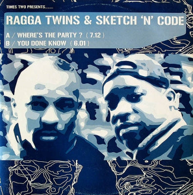 RAGGA TWINS & SKETCH 'N' CODE - Where's The Party ?/ You Done Know