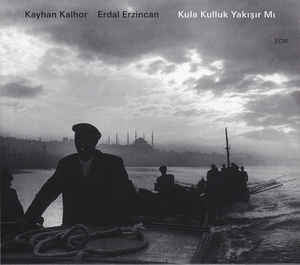 KAYHAN KALHOR / ERDAL ERZINCAN - Kula Kulluk Yakışır Mı