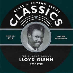 LLOYD GLENN - The Chronological Lloyd Glenn 1947-1950