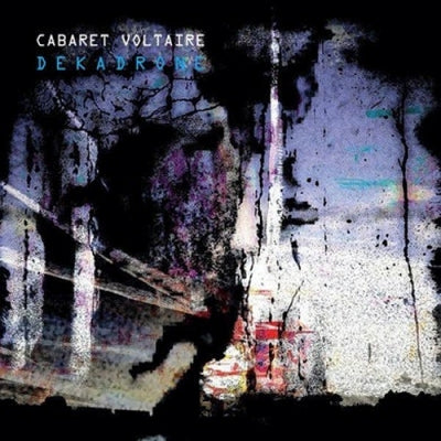 CABARET VOLTAIRE - Dekadrone